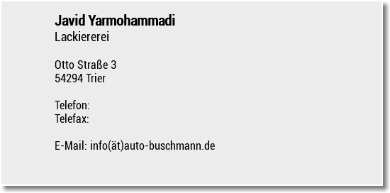 Javid Yarmohammadi Lackiererei Otto Straße 3 54294 Trier Telefon: Telefax: E-Mail: info(ät)auto-buschmann.de