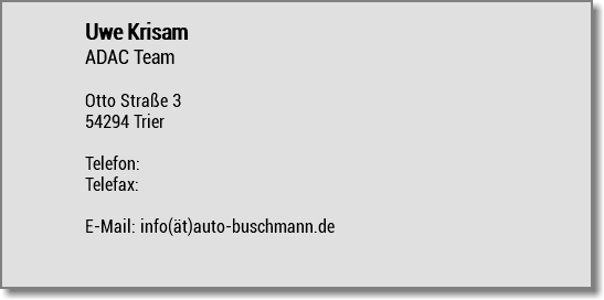 Uwe Krisam ADAC Team Otto Straße 3 54294 Trier Telefon: Telefax: E-Mail: info(ät)auto-buschmann.de